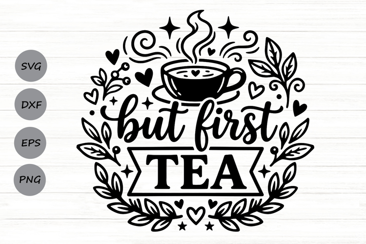 But First Tea Svg, Tea Lover Svg, Tea Time Svg, Tea Cup Svg.