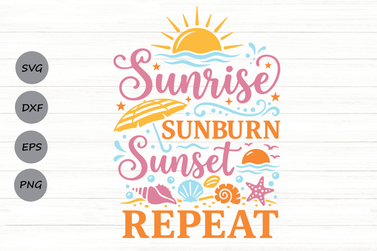 Sunrise Sunburn Sunset Repeat Svg, Summer Vacation Svg.