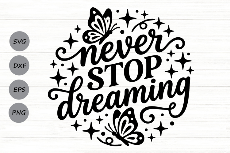 Never Stop Dreaming Svg, Mental Health Svg, Positive Svg. example image 1