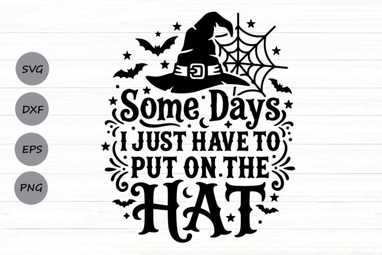 Some Days I Just Have To Put The Hat On Svg, Witch Hat Svg. example image 1