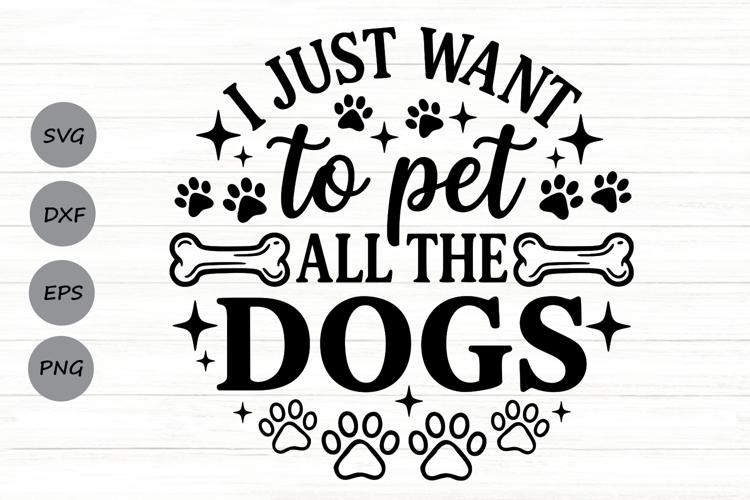 I Just Want To Pet All The Dogs Svg, Funny Dog Mom Svg. example image 1