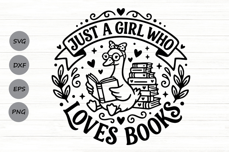Just A Girl Who Loves Books Svg, Book Lover Svg, goose Svg.