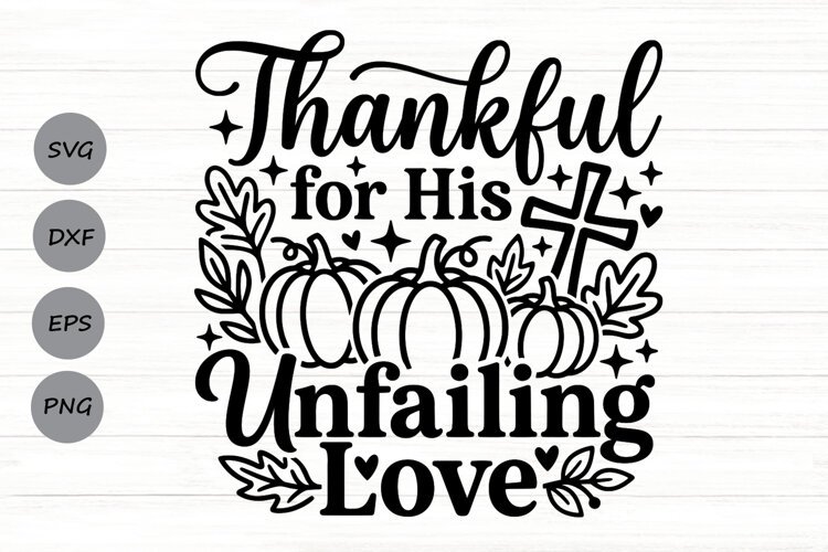 Thankful For His Unfailing Love Svg, Thanksgiving Svg. example image 1