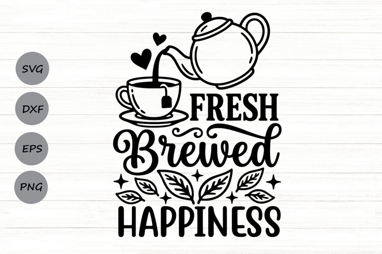 Fresh Brewed Happiness Svg, Tea Lover Svg, Tea Time Svg. example image 1