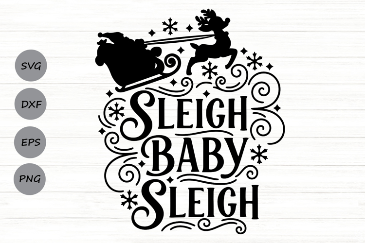 Sleigh Baby Sleigh Svg, Santa Sleigh Svg, Funny Santa Svg.