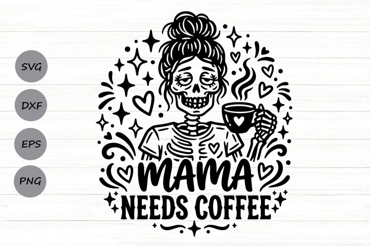 Mama Needs Coffee Svg, Coffee Lover Svg, Caffeinated Mom Svg example image 1