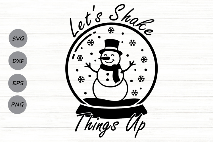 Lets Shake Things Up Svg, Funny Christmas Snowman Svg.