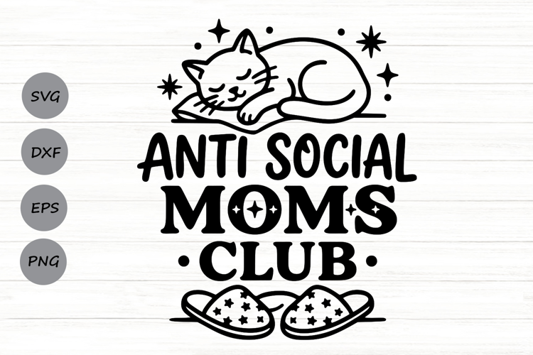 Anti Social Moms Club Svg, Mom Life Svg, Funny Mom Svg.