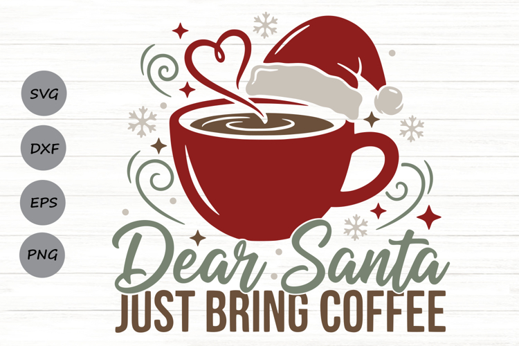 Dear Santa Just Bring Coffee Svg, Christmas Coffee Lover Svg