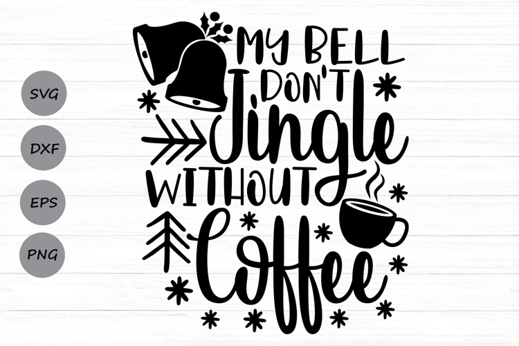 My Bell Dont Jingle Without Coffee Svg, Coffee Lover Svg.