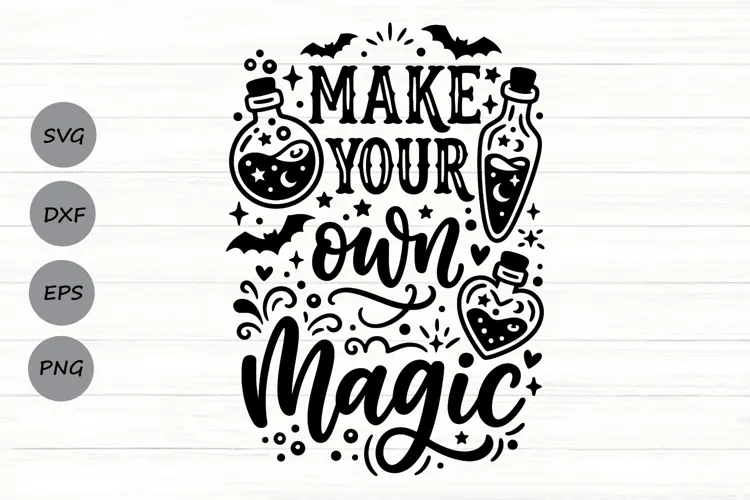 Make Your Own Magic Svg, Halloween Witch Svg, Positive Svg.