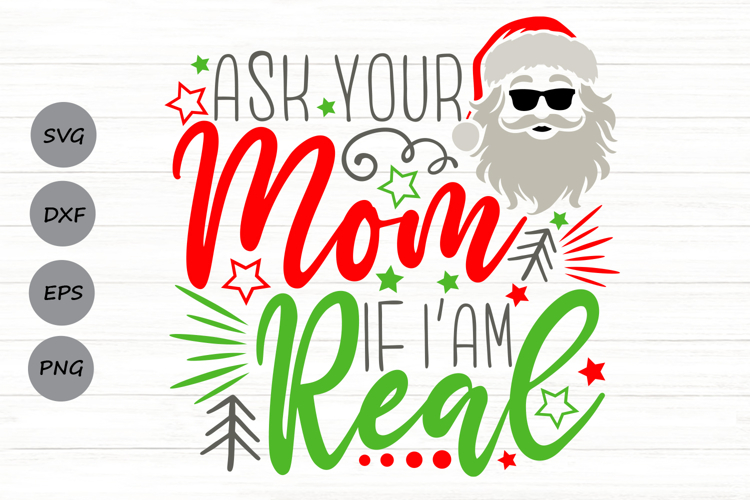 Ask Your Mom If Im Real Svg, Funny Sarcastic Santa Svg.
