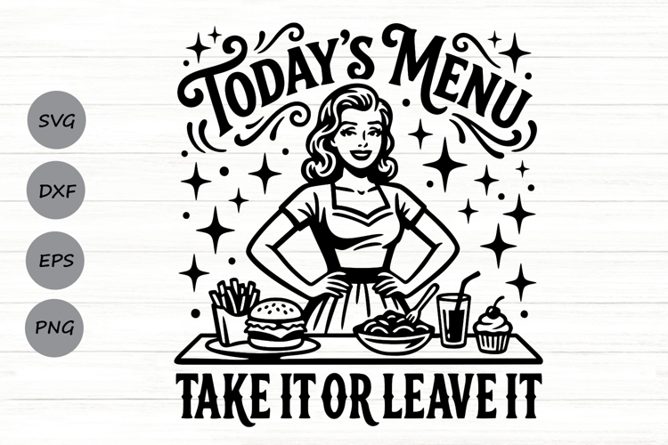 Todays Menu Take It Or Leave It Svg, Funny Kitchen Svg.