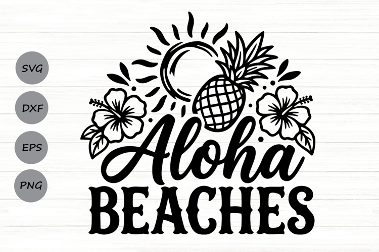 Aloha Beaches Svg, Summer Vibes Svg, Beach Vacation Svg.