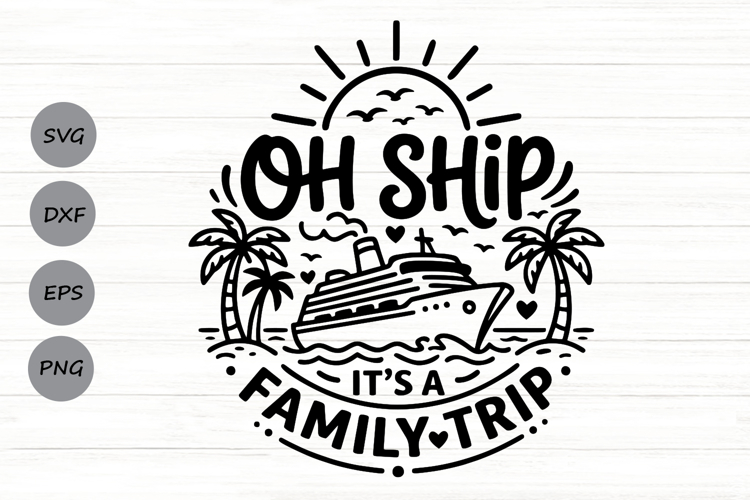 Oh Ship Its A Family Trip Svg, Family Cruise Svg.