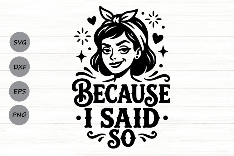 Because I Said So Svg, Mom life Svg, Sassy Mom Svg. example image 1