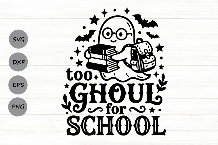 Too Ghoul For School Svg, Halloween Ghost Svg, School Svg.