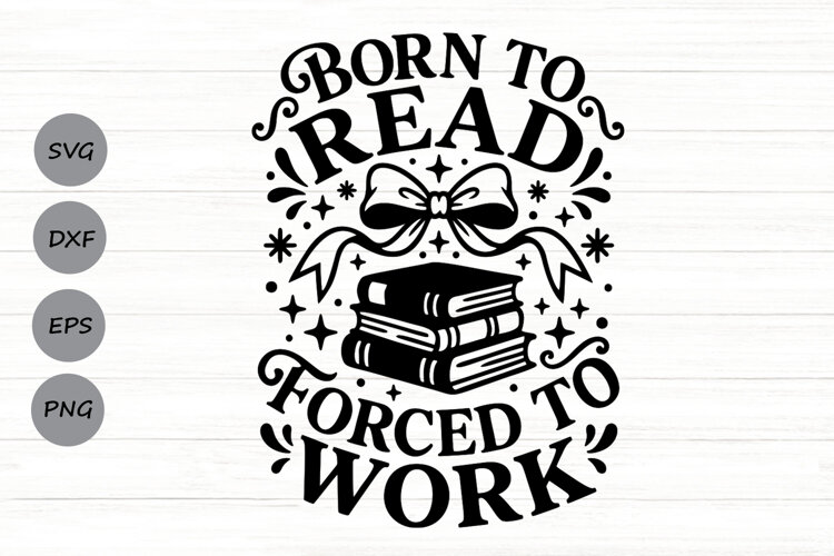 Born To Read Forced To Work Svg, Book Lover Svg. example image 1