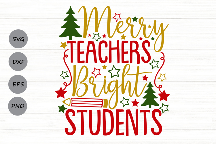 Merry Teachers Bright Students Svg, Christmas Teacher Svg.