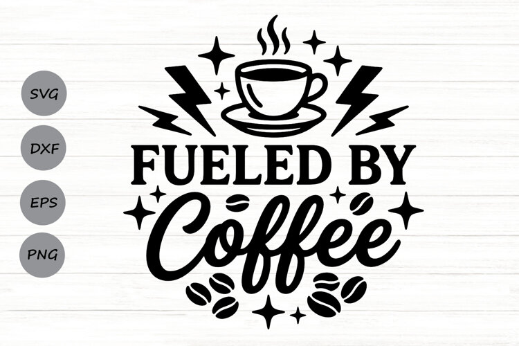 Fueled By Coffee Svg, Coffee Lover Svg, Caffeinated Mom Svg. example image 1