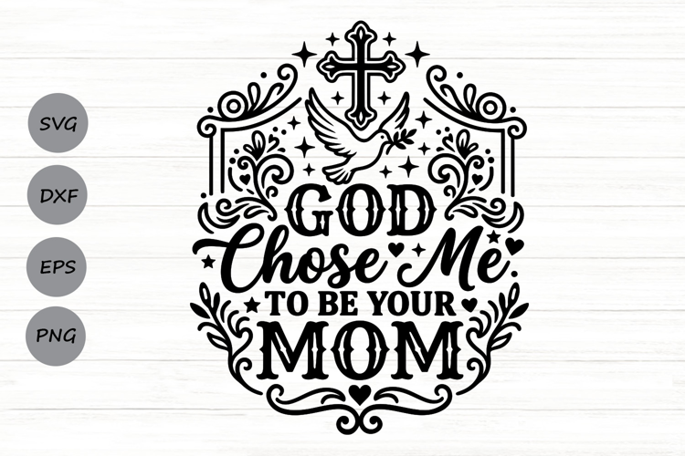 God Choose Me To Be Your Mom Svg, Christian Mom Svg.