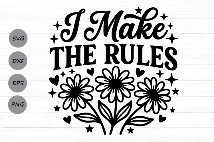 I Make The Rules Svg, Mom life Svg, Sassy Mom Svg.