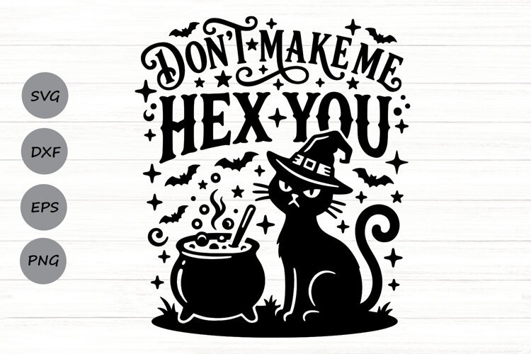 Don't Make Me Hex You Svg, Halloween Witch Svg, Cat Svg. example image 1