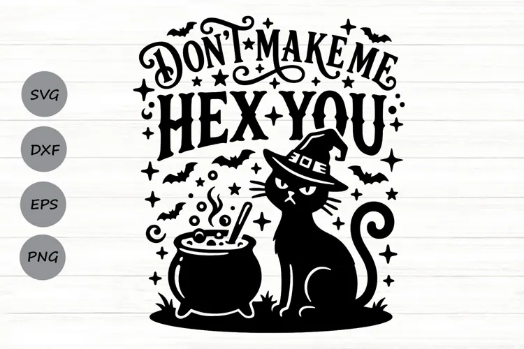 Don't Make Me Hex You Svg, Halloween Witch Svg, Cat Svg.