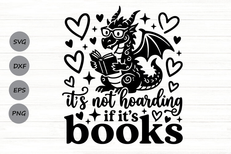 It's Not Hoarding If It's Books Svg, Book Dragon Svg. example image 1