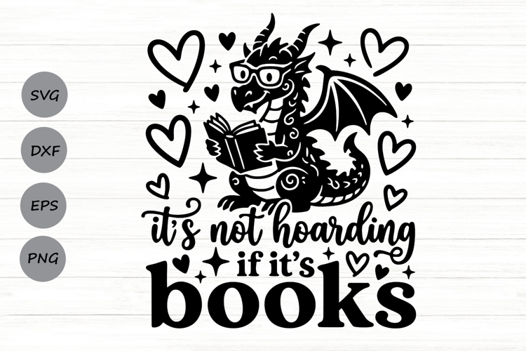 It's Not Hoarding If It's Books Svg, Book Dragon Svg.