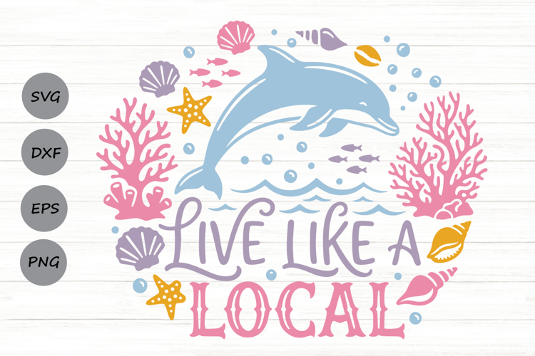 Live Like A Local Svg, Summer Beach Svg, Coastal Summer Svg.