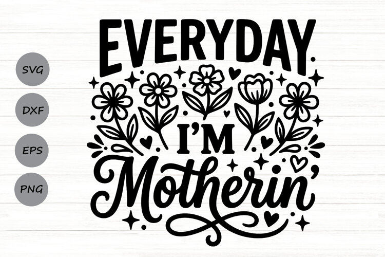 Every Day I'm Motherin Svg, Mom life Svg, Tired Mom Svg. example image 1