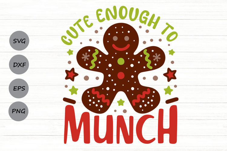 Cute Enough To Munch Svg, Kids Christmas Gingerbread Svg.