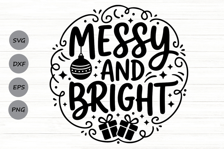 Messy And Bright Svg, Funny Christmas Holiday Svg.