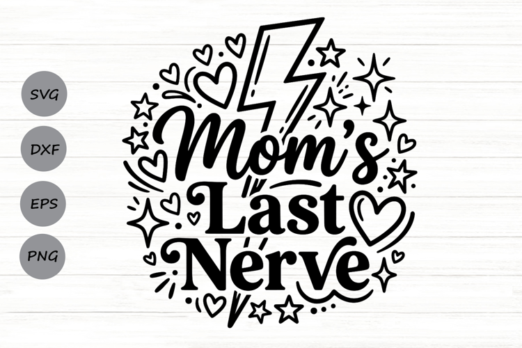 Mom's Last Nerve Svg, Mom life Svg, Sassy Mom Svg.