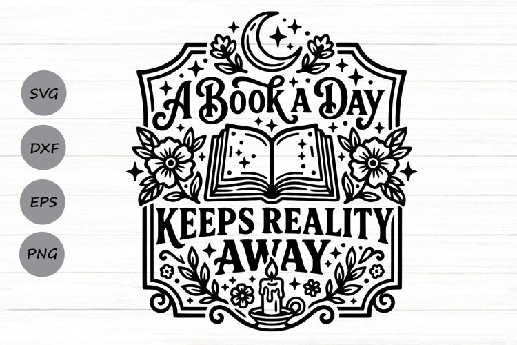 A Book A Day Keeps Reality Away Svg, Book Lover Svg. example image 1