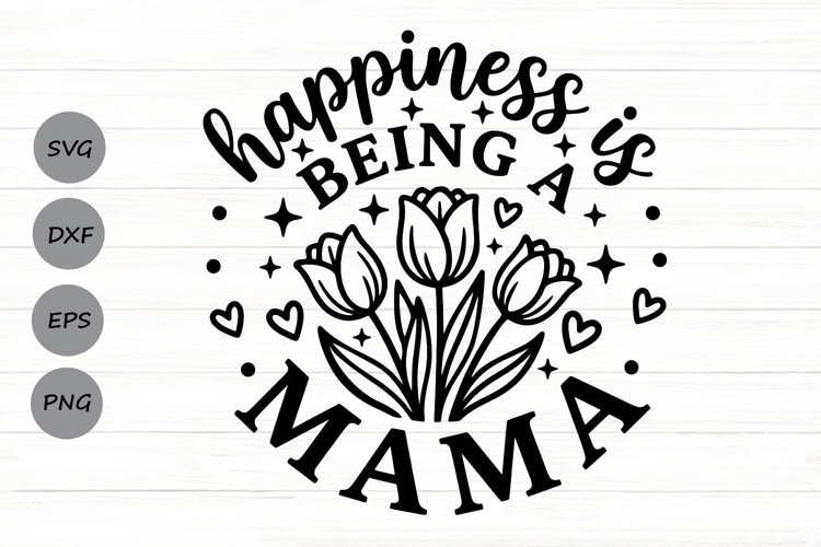 Happiness Is Being A Mama Svg, Mom Life Svg, Floral Mama Svg example image 1