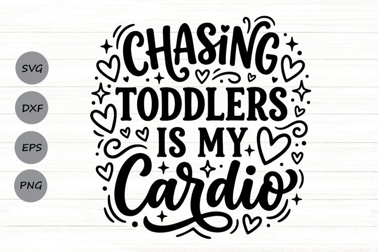Chasing Toddlers Is My Cardio Svg, Tired Mom Svg, Funny Svg. example image 1