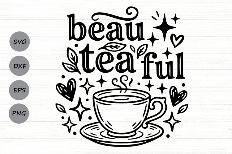 Beau Tea Ful Svg, Tea Lover Svg, Tea Time Svg, Tea Cup Svg. example image 1