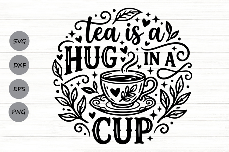 Tea Is A Hug In A Mug Svg, Tea Lover Svg, Tea Time Svg. example image 1