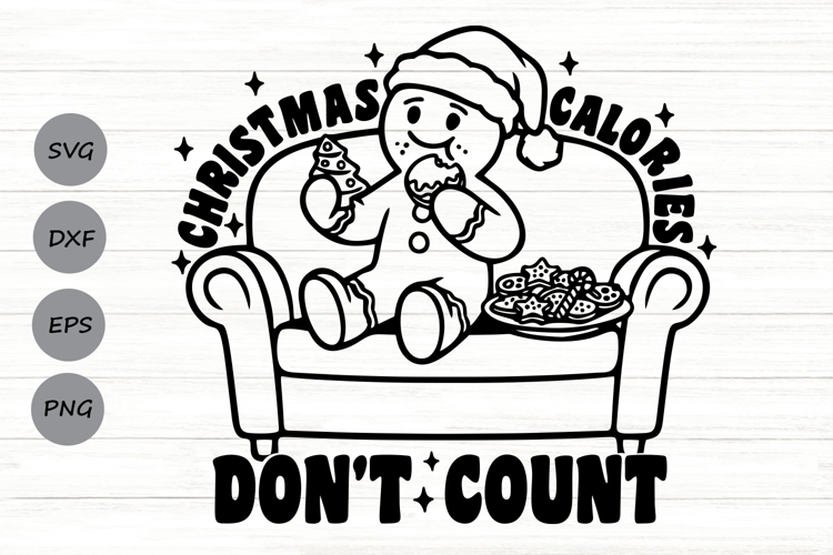 Christmas Calories Dont Count Svg, Funny Gingerbread Svg.