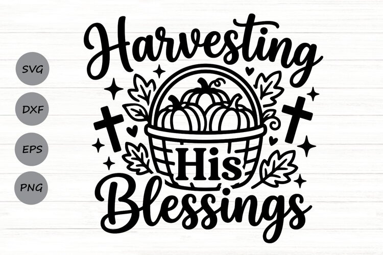 Harvesting His Blessings Svg, Christian Thanksgiving Svg. example image 1