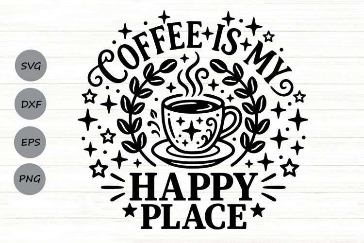 Coffee Is My Happy Place Svg, Caffeinated Mom Svg.