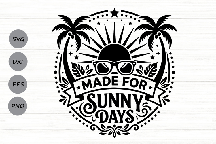 Made For Sunny Days Svg, Summer Vibes Svg, Summer Beach Svg.