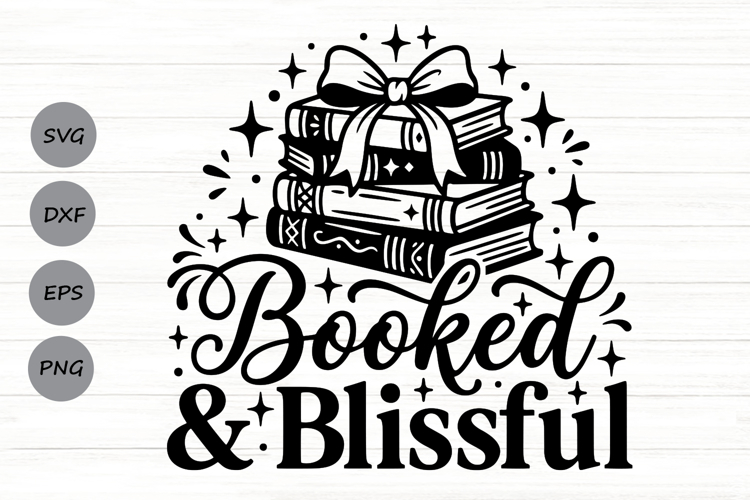 Booked And Blissful Svg, Book Lover Svg, Book Nerd Svg.