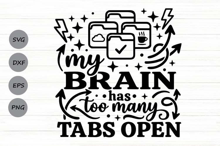 My Brain Has Too Many Tabs Open Svg, Mental Health Svg. example image 1