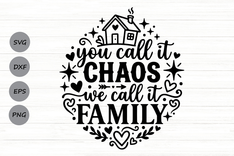 You Call It Chaos We Call It Family Svg, Family Life Svg.