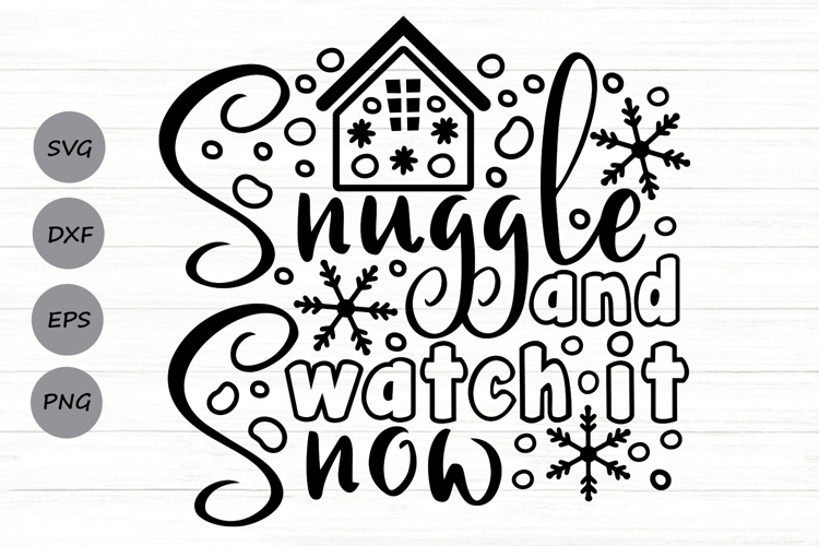 Snuggle And Watch It Snow Svg, Cozy Christmas Holiday Svg.