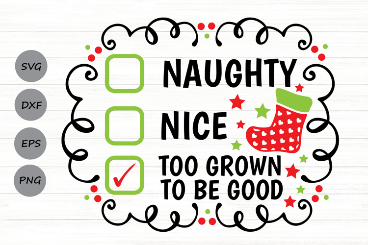 Naughty Nice Too Grown Svg, Funny Christmas Checklist Svg.