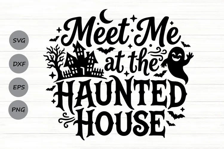 Meet Me At The Haunted House Svg, Scary Halloween Svg.